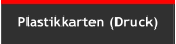 Plastikkarten (Druck)